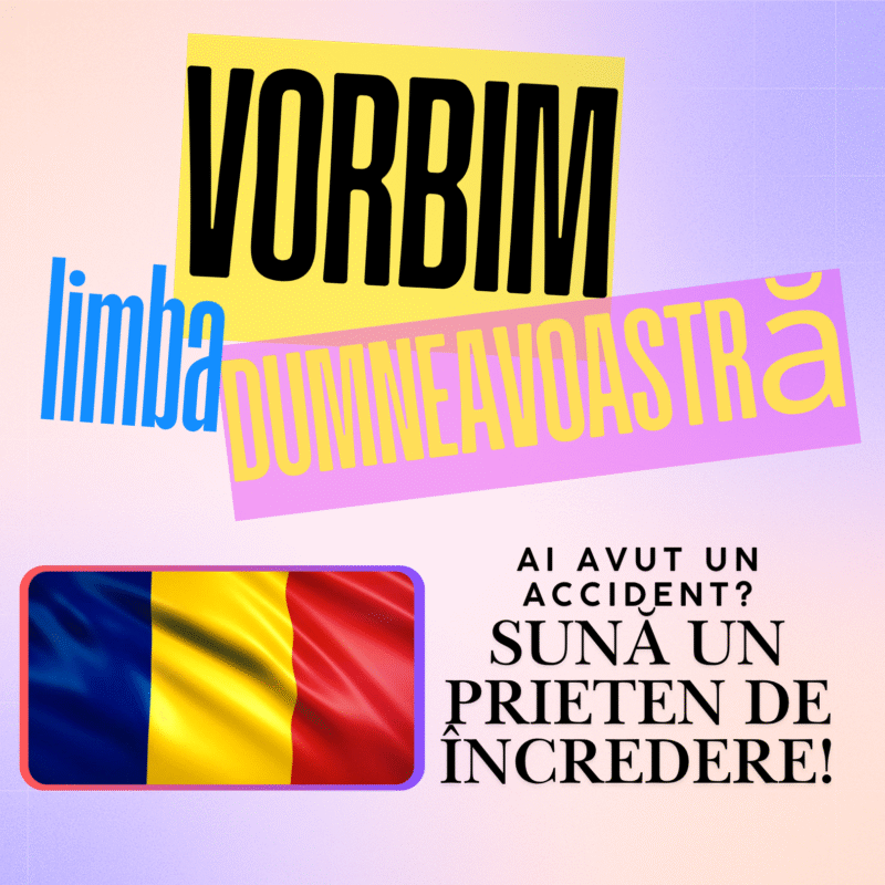 Romanian-language graphic “Vorbim limba dumneavoastră” above the Romanian flag and “Ai avut un accident? Sună un prieten de încredere!” headline
