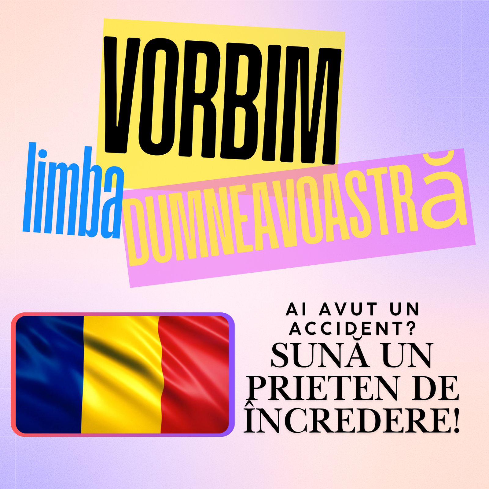 Romanian-language graphic “Vorbim limba dumneavoastră” above the Romanian flag and “Ai avut un accident? Sună un prieten de încredere!” headline