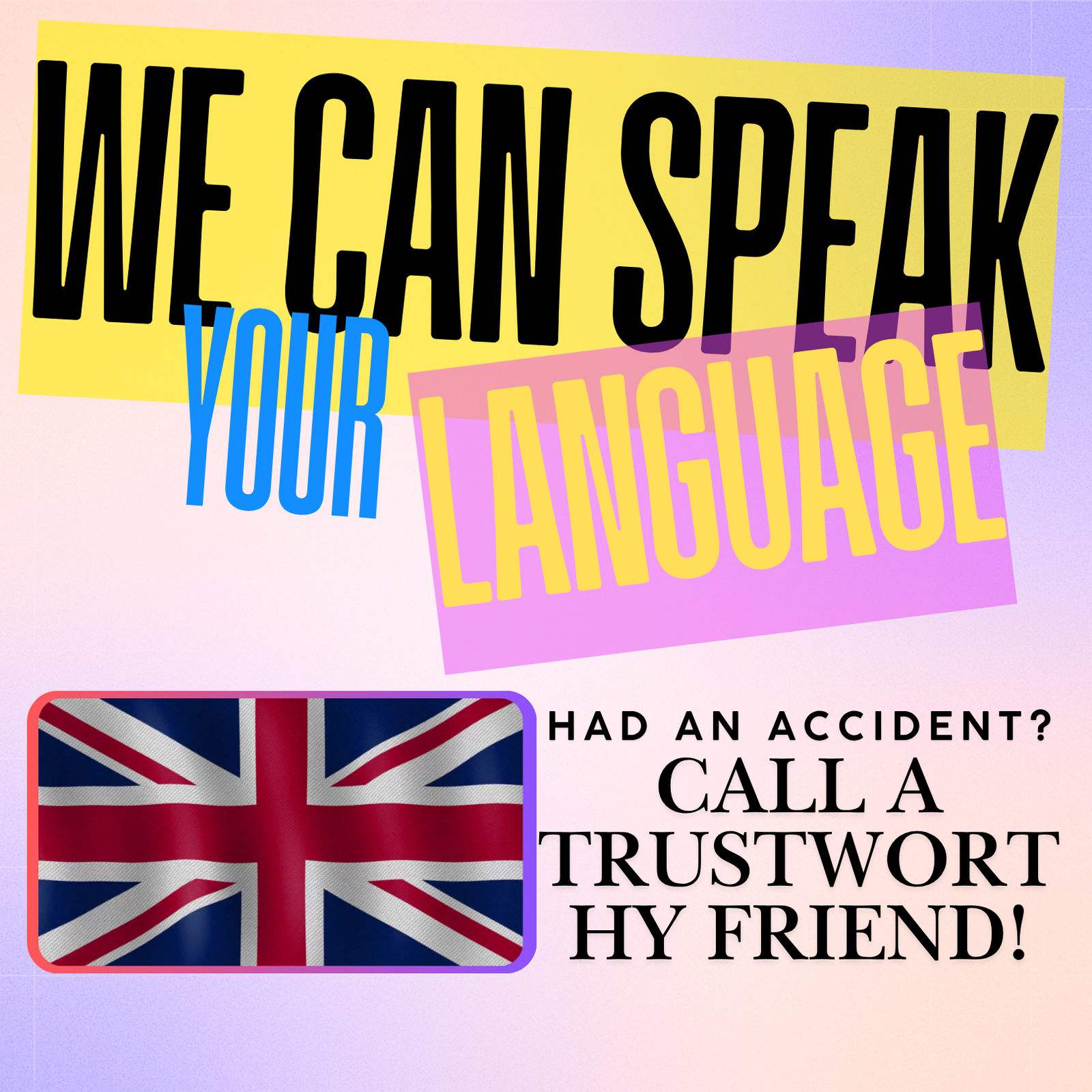 Colourful text collage “We can speak your language” above UK flag and “Had an accident? Call a trustworthy friend!” headline